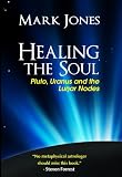 Healing The Soul Pluto Uranus And The Lunar Nodes English Edition