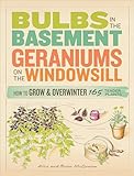 Bulbs In The Basement Geraniums On The Windowsill How To Grow Overwinter 165 Tender Plants