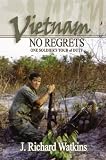 Vietnam No Regrets One Soldiers Tour Of Duty Vietnam No Regrets