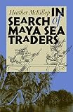 In Search Of Maya Sea Traders Texas Am University Anthropology Series Book 11
