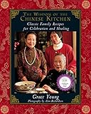 The Wisdom Of The Chinese Kitchen Classic Family Recipes For Celebration And Healing English Edition