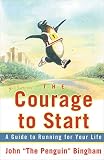 The Courage To Start A Guide To Running For Your Life English Edition