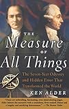 The Measure Of All Things The Sevenyear Odyssey And Hidden Error That Transformed The World English Edition