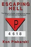 Escaping Hell The Story Of A Polish Underground Officer In Auschwitz And Buchenwald English Edition