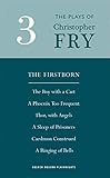 Fry Plays Three The Firstborn A Phoenix Too Frequent A Sleep Of Prisoners Thor With Angels The Boy With A Cart Caedmon Construed And A Ringing Modern Playwrights S English Edition