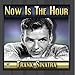 Song My Shining Hour by Frank Sinatra on Now Is The Hour at Amazon