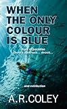 When The Only Colour Is Blue