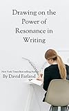 Drawing On The Power Of Resonance In Writing English Edition
