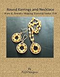 Round Earrings And Necklace Wire Jewelry Making Tutorial Series T18 English Edition