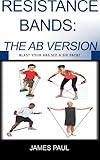 Strength Bands For Six Pack Absdiscover How Simple Exercise Bands Can Transform Any High Intensity Training Session English Edition