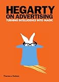Hegarty On Advertising Turning Intelligence Into Magic English Edition
