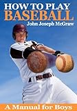 How To Play Baseball A Manual For Boys English Edition