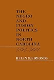 The Negro And Fusion Politics In North Carolina 18941901 English Edition