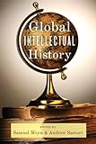 Global Intellectual History Columbia Studies In International And Global History English Edition