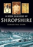 A Grim Almanac Of Shropshire Grim Almanacs English Edition