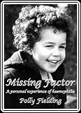 Missing Factor A Personal Experience Of Haemophilia English Edition