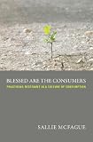 Blessed Are The Consumers A Fortress Digital Review Practicing Restraint In A Culture Of Consumption English Edition