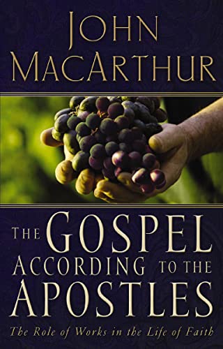 The Gospel According to the Apostles: The Role of Works in a Life of Faith book cover