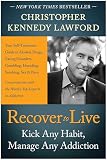 Recover To Live Kick Any Habit Manage Any Addiction Your Selftreatment Guide To Alcohol Drugs Eating Disorders Gambling Hoarding Smoking Sex And Porn English Edition