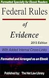 Federal Rules Of Evidence With Added Internal Crosslinks Formatted And Arranged As An Ebook 2012 Edition