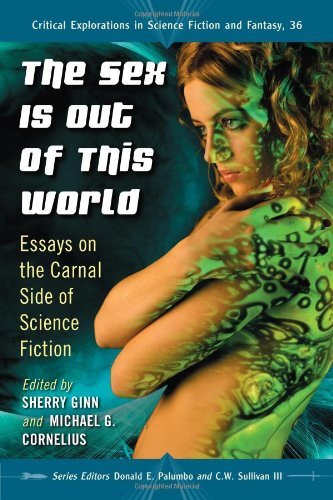 The Sex Is Out of This World: Essays on the Carnal Side of Science Fiction book cover