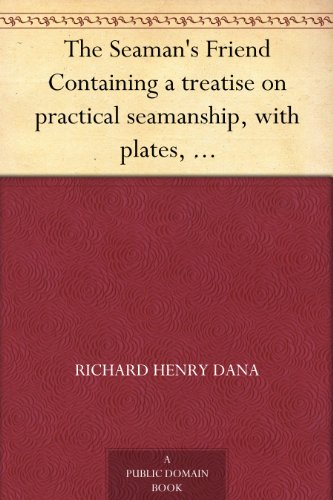The Seaman's Friend: A Treatise on Practical Seamanship book cover