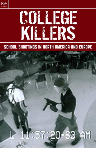 College Killers : School Shootings in North America and Europe - Columbine, Jonesboro, Bath, Thurston, Red Lake, Virginia, Pontiac's Rebellion, Texas Tower, Beslan, Erfurt, Dunblane book cover