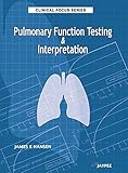 Pulmonary Function Testing And Interpretation Clinical Focus Series English Edition