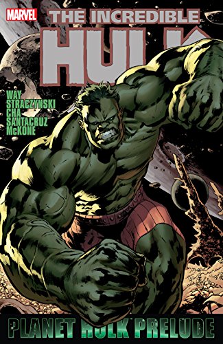 Planet Hulk Prelude (By: J. Michael Straczynski,Mike McKone,Juan Santacruz,Daniel Way,Keu Cha) cover