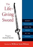 The Lifegiving Sword Secret Teachings From The House Of The Shogun English Edition
