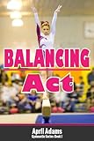 Balancing Act The Gymnastics Series Book 1 English Edition