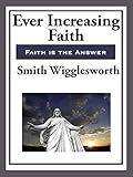 Ever Increasing Faith Unabridged Start Publishing Llc English Edition