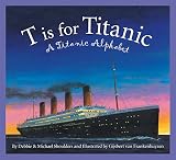 T Is For Titanic A Titanic Alphabet Sleeping Bear Alphabets English Edition