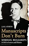 Manuscripts Dont Burn Mikhail Bulgakov A Life In Letters And Diaries English Edition
