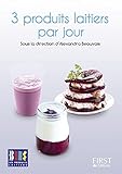 Petit Livre De   3 Produits Laitiers Par Jour (le Petit Livre)