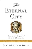 The Eternal City Rome The Origins Of Catholic Christianity English Edition