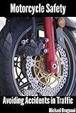 Motorcycle Safety Avoiding Accidents In Traffic English Edition