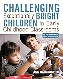 Challenging Exceptionally Bright Children In Early Childhood Classrooms English Edition