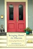 Bringing Home The Dharma Awakening Right Where You Are English Edition