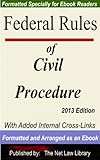 Federal Rules Of Civil Procedure With Added Internal Crosslinks Formatted And Arranged As An Ebook 2013 Edition