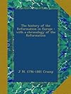 The history of the Reformation in Europe : with a chronology of the Reformation