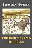 The Rise And Fall Of Prussia English Edition