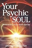 Your Psychic Soul Embracing Your Sixth Sense English Edition