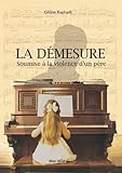 La Dmesure Soumise La Violence Dun Pre Soumise La Violence Dun Pre Tmoignage Essaisdocuments