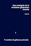 Une Immigre De La Troisime Gnration Raconte 7 Recettes De Gteaux Polonais