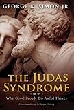 The Judas Syndrome Why Good People Do Awful Things English Edition