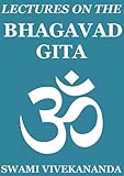 Lectures On The Bhagavad Gita Annotated Edition English Edition