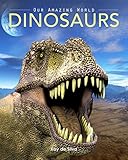 Dinosaurs Amazing Pictures Fun Facts On Animals In Nature Our Amazing World Series Book 8 English Edition