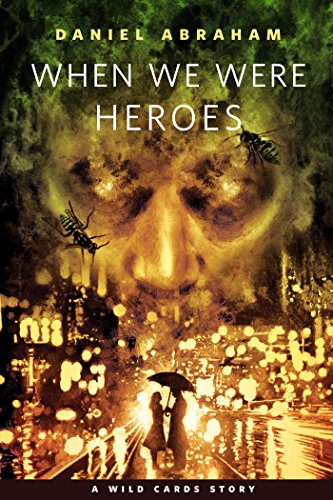 When We Were Heroes (By: Daniel Abraham) cover