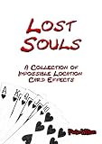 Lost Souls A Collection Of Impossible Location Card Effects English Edition